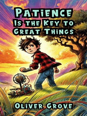 cover image of Patience Is the Key to Great Things